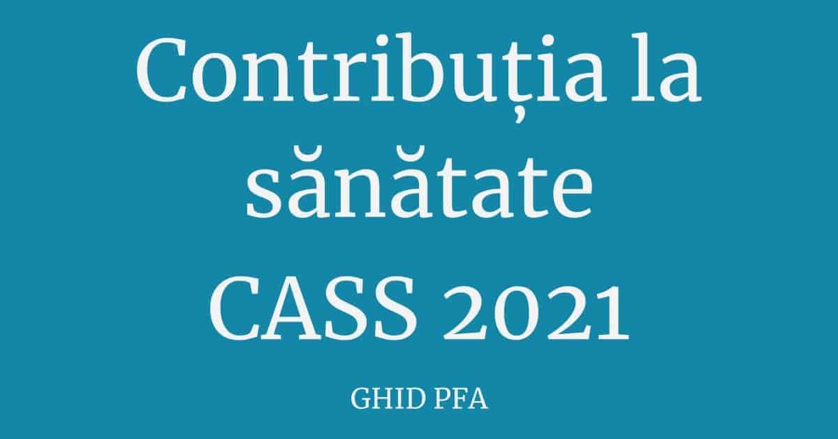 Contributia de asigurari de sanatate – CASS 2021. CASS optional 2021.
