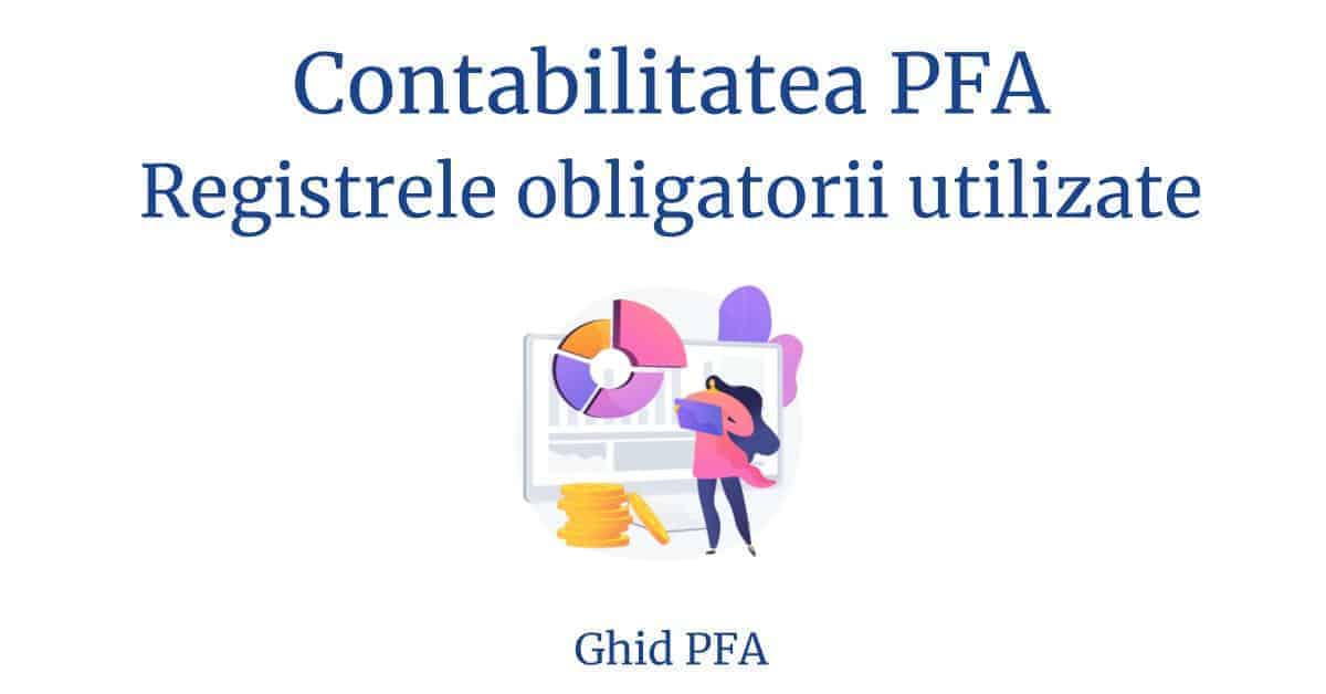 Contabilitatea PFA. Registrele obligatorii  și diferențele de completare.