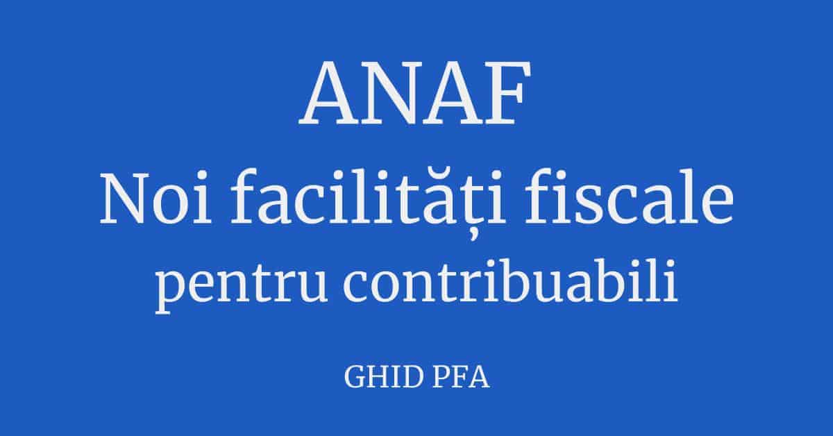 ANAF – Noi facilitati fiscale pentru contribuabili