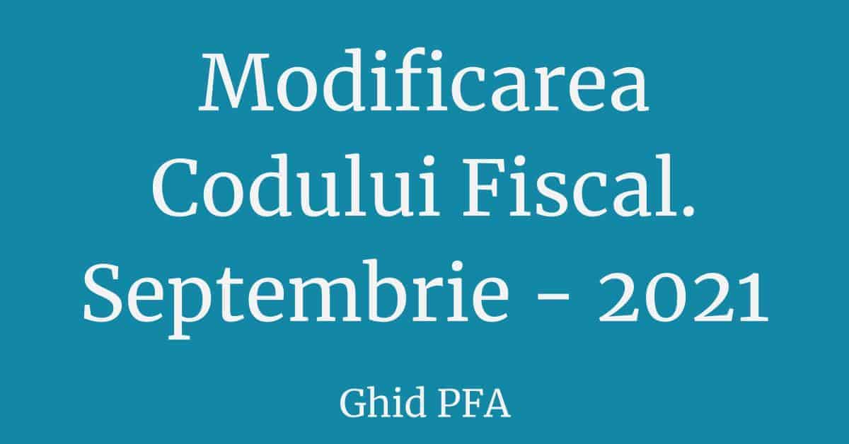 Modificarea Codului Fiscal – Septembrie 2021