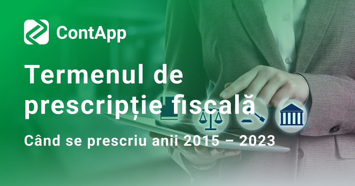 Termenul de prescripție fiscală – când se prescriu anii 2015 – 2023