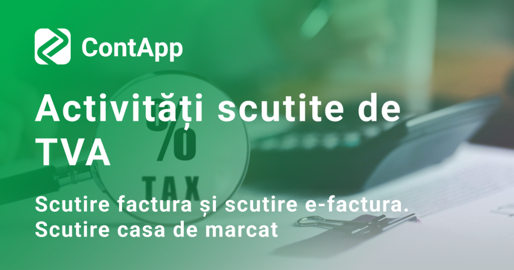 Activități scutite de TVA. Scutire factura și scutire e-factura. Scutire casa de marcat