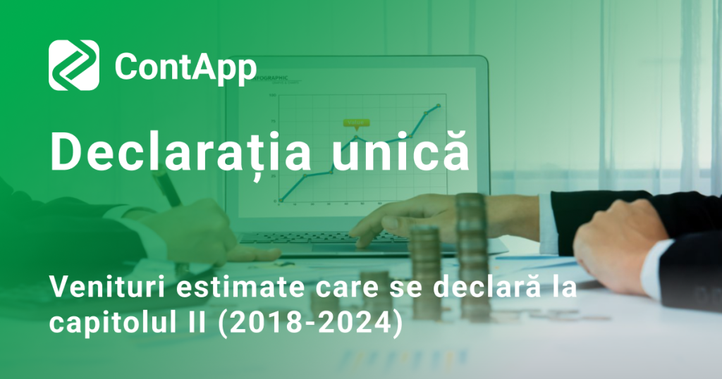 Declaratia Unica. Venituri estimate care se declară la capitolul II (2018-2024)