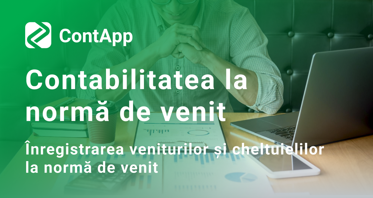 inregistrarea veniturilor si cheltuielilor la norma de venit