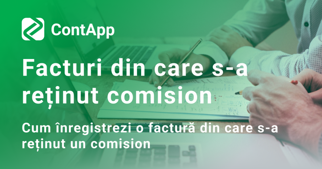 Facturi din care s-a retinut comision